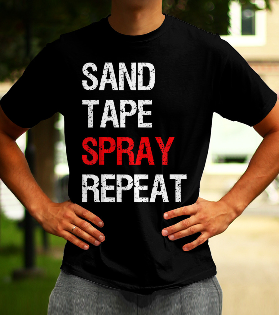 Sand Tape Spray Repeat For Autom Remodeling Tools T-Shirt