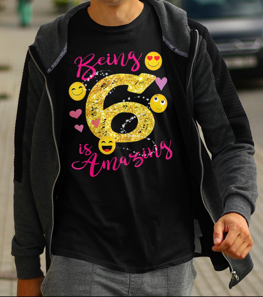 Being 6 Is Amazing With Emoji And Hearts T-Shirt