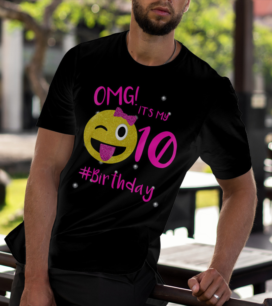 OMG It's My 10 #Birthday Emoji For Birthday Girls T-Shirt