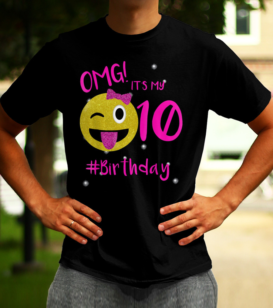 OMG It's My 10 #Birthday Emoji For Birthday Girls T-Shirt