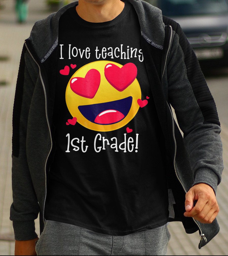 Heart-Eyed Emoji I Love Teaching 1st Grade T-Shirt