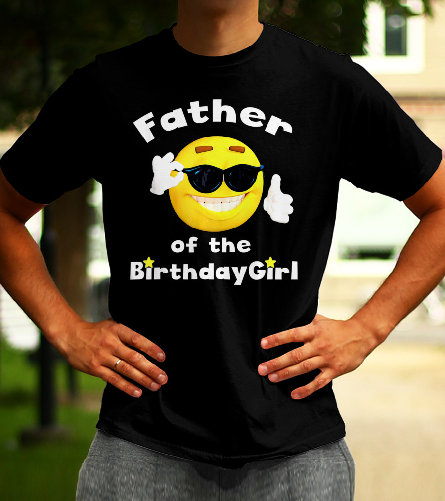Father Of The Birthday Girl Cool Smiley Face Sunglasses T-Shirt