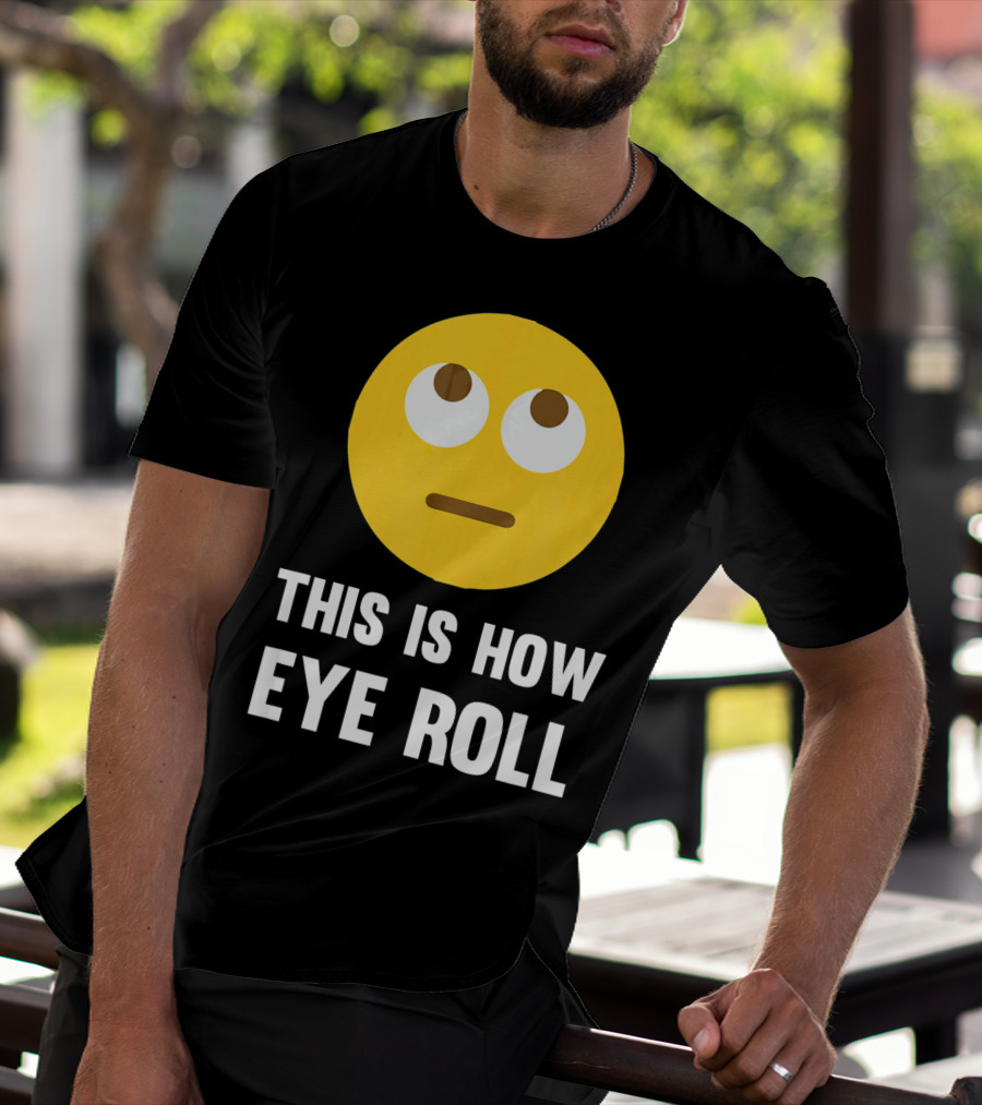 This Is How Eye Roll Emoji Pun Funny T-Shirt