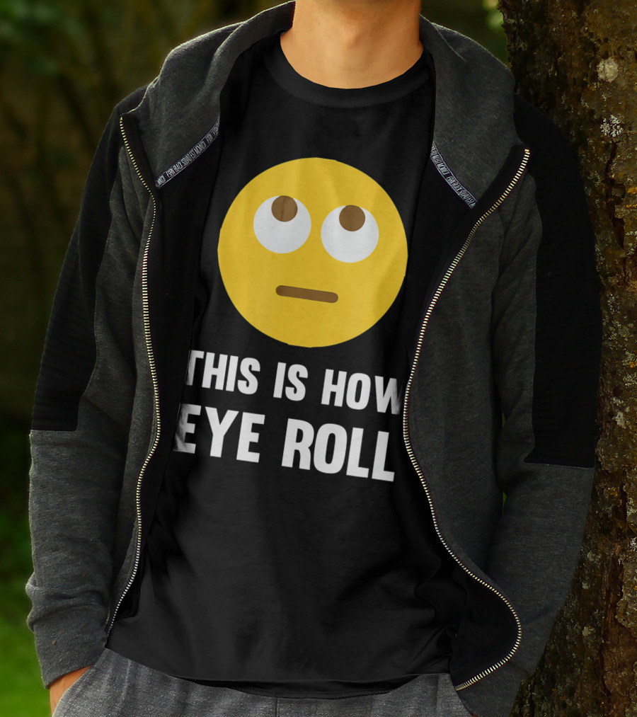 This Is How Eye Roll Emoji Pun Funny T-Shirt