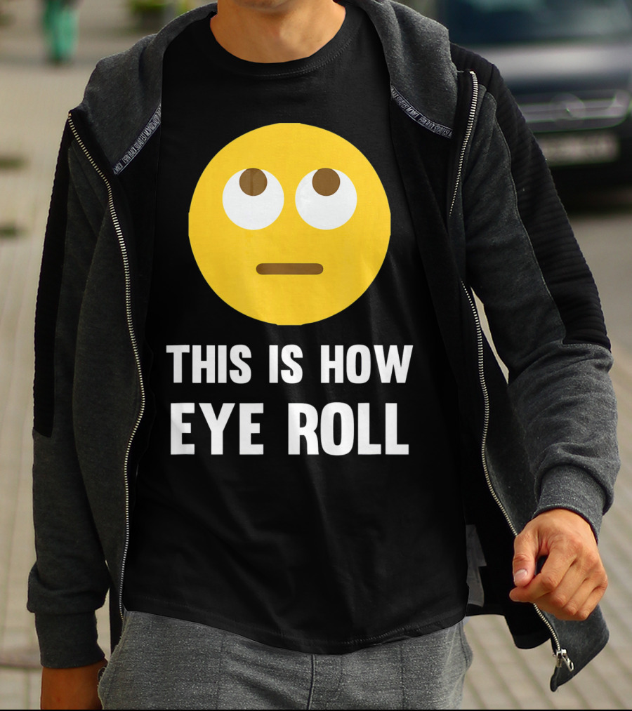 This Is How Eye Roll Emoji Pun Funny T-Shirt