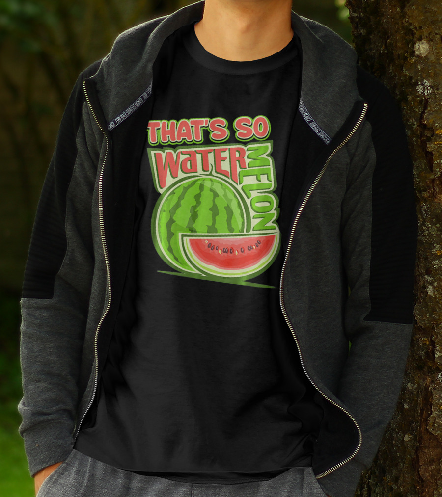 THAT'S SO WATERMELON WATER MELON FRUIT T-Shirt