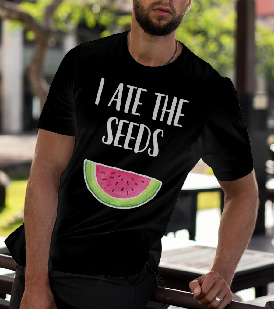 I Ate The Seeds Funny Watermelon Pregnancy Joke T-Shirt