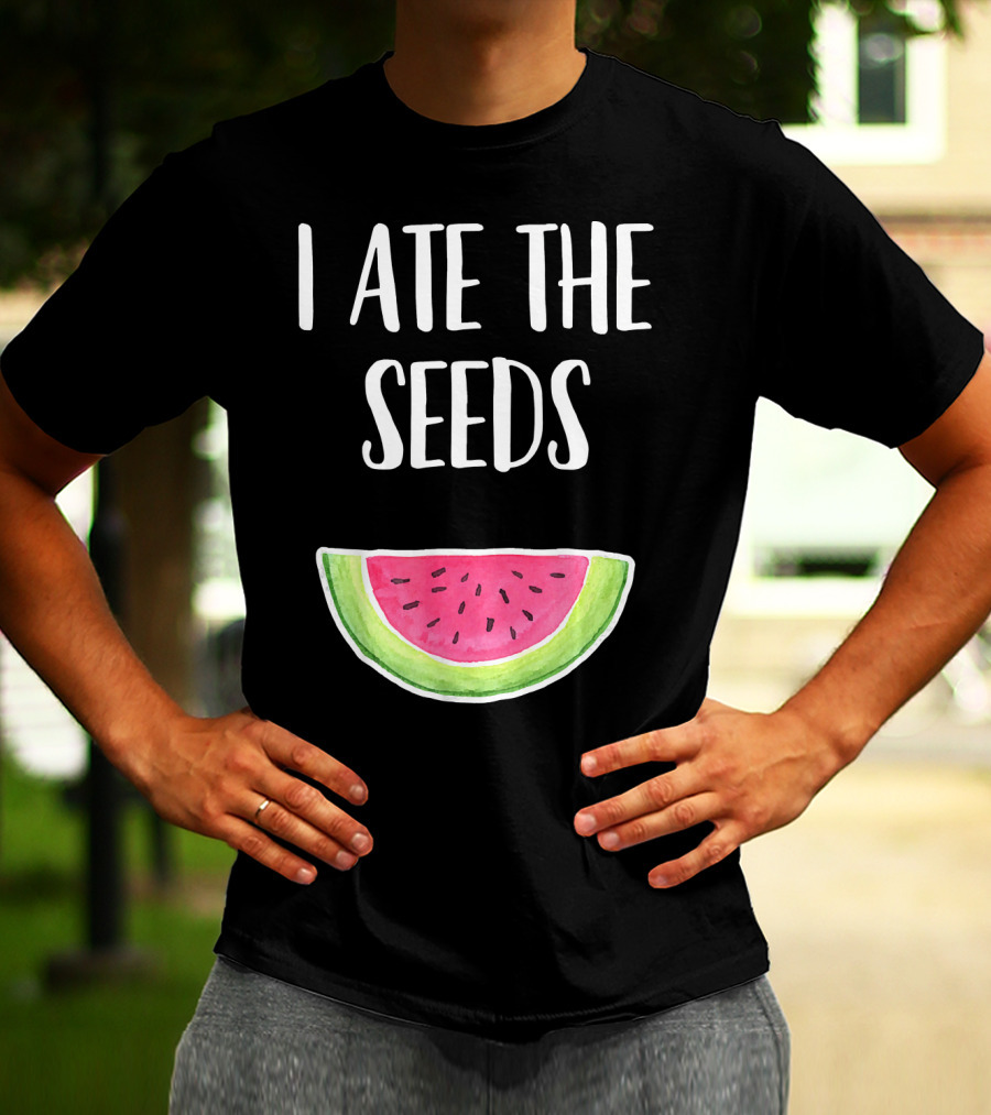 I Ate The Seeds Funny Watermelon Pregnancy Joke T-Shirt