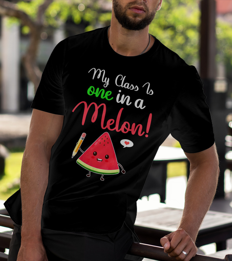My Class Is One In A Melon Watermelon Character With Pencil And Heart T-Shirt