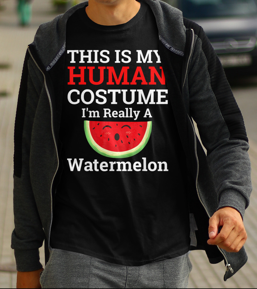 THIS IS MY Human Costume I'm Really A Watermelon T-Shirt