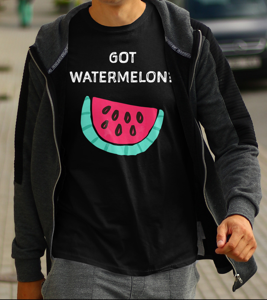 Got Watermelon Funny Watermelon Slice T-Shirt