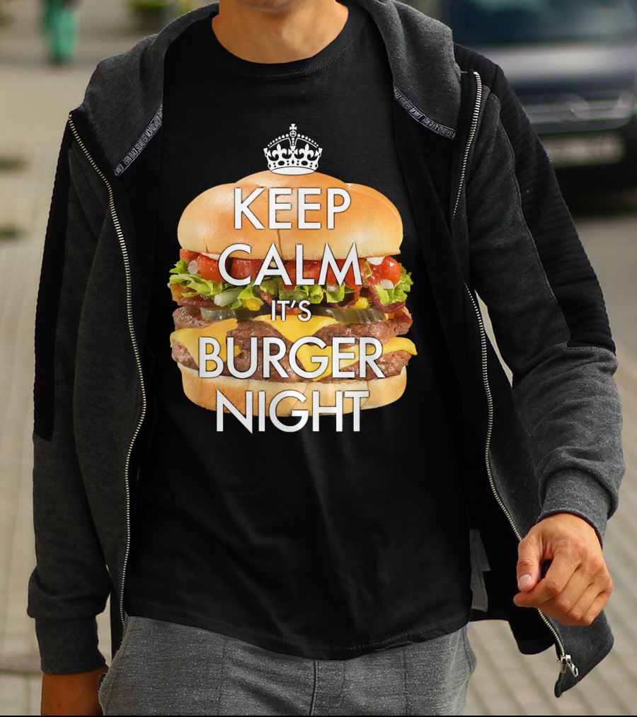 Keep Calm It's Burger Night With Delicious Cheesy Double Deck Layers T-Shirt