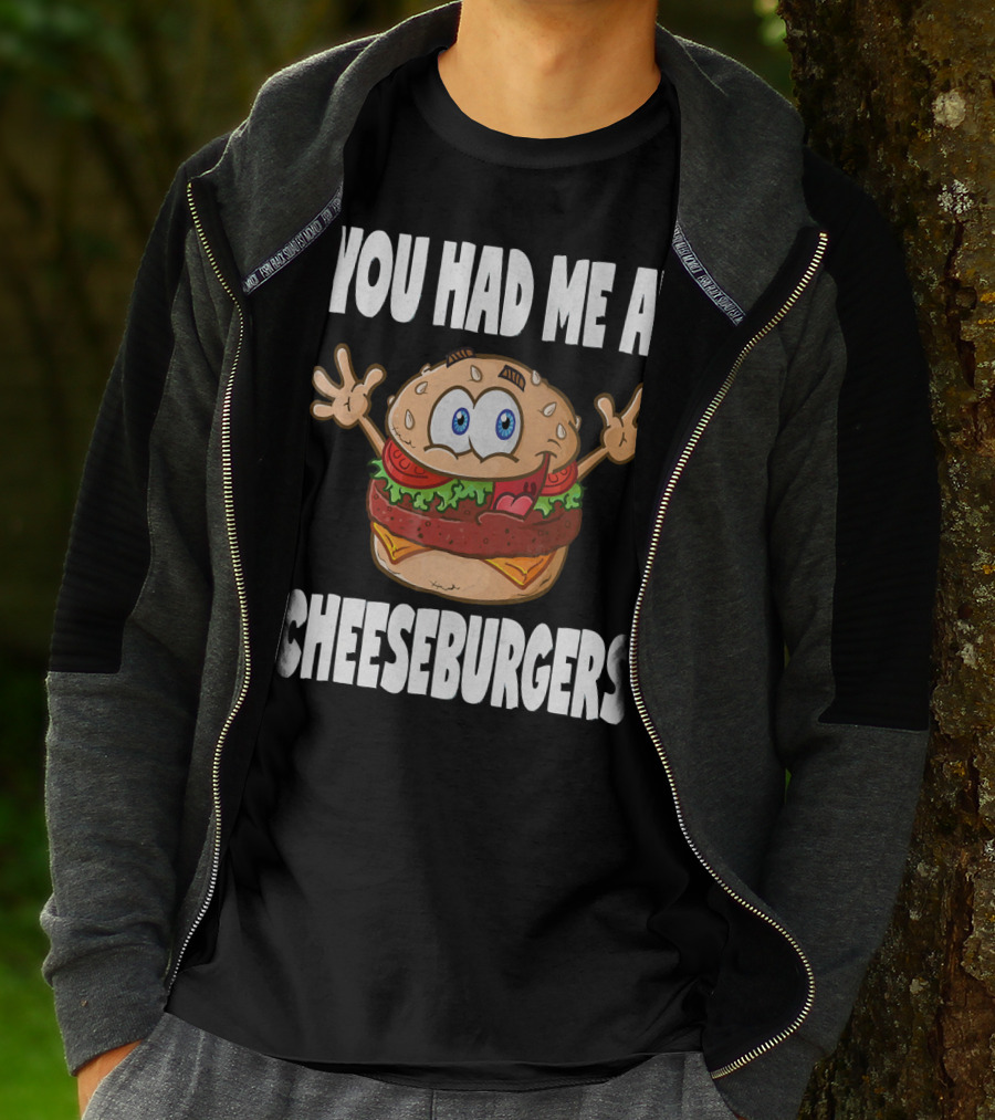 You Had Me At Cheeseburgers Cartoon Burger With Eyes And Hands T-Shirt