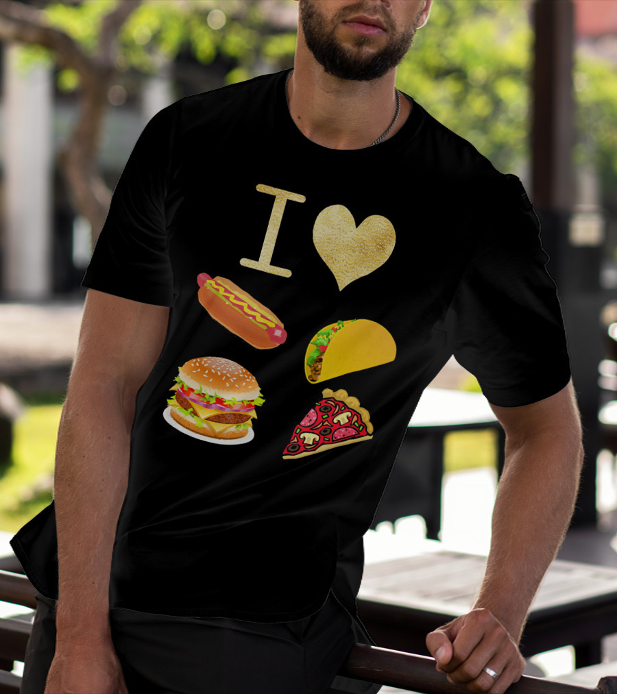 I Love Burger Hot Dog Tacos Pizza T-Shirt