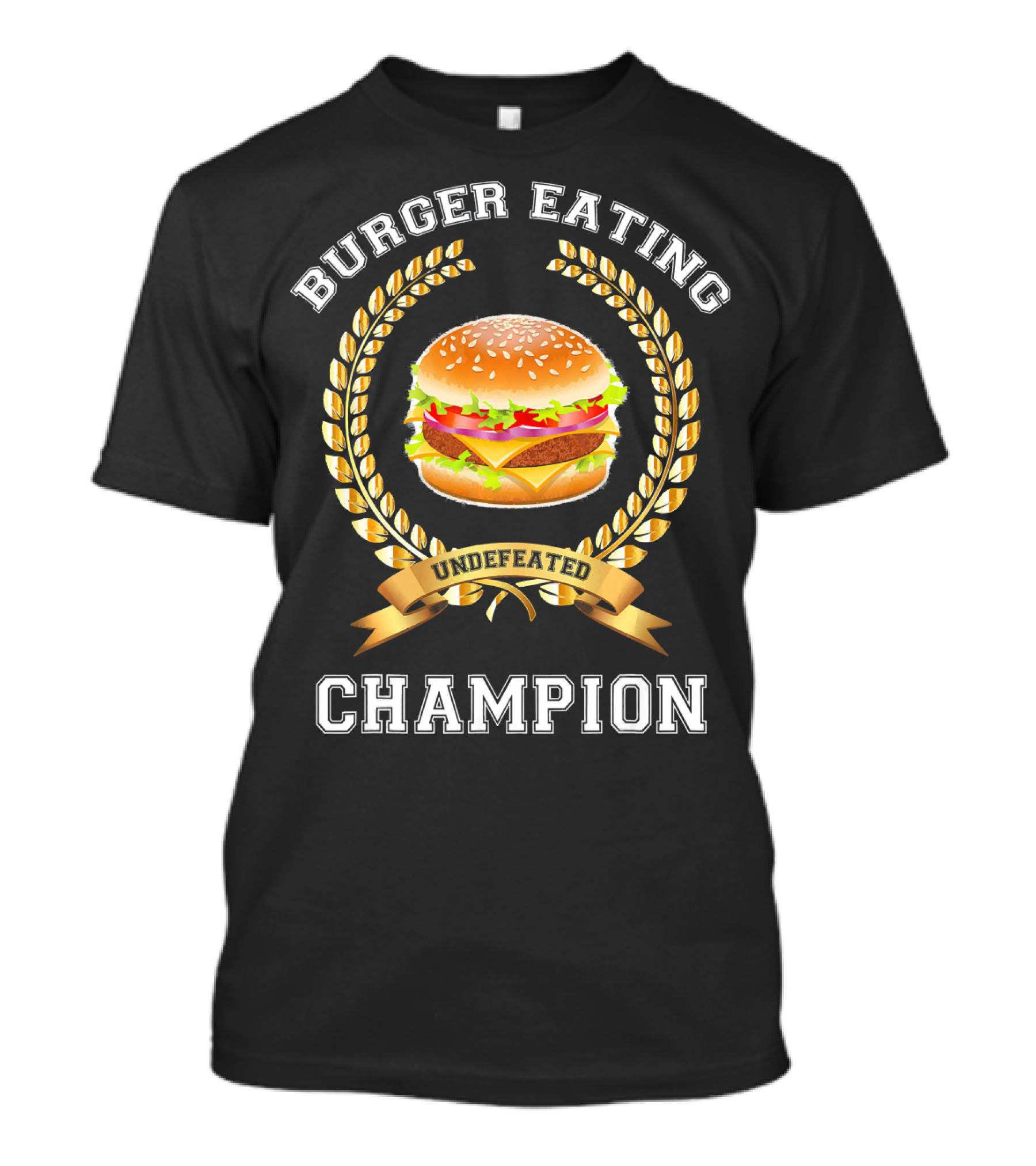 Burger Eating Undefeated Champion T-Shirt