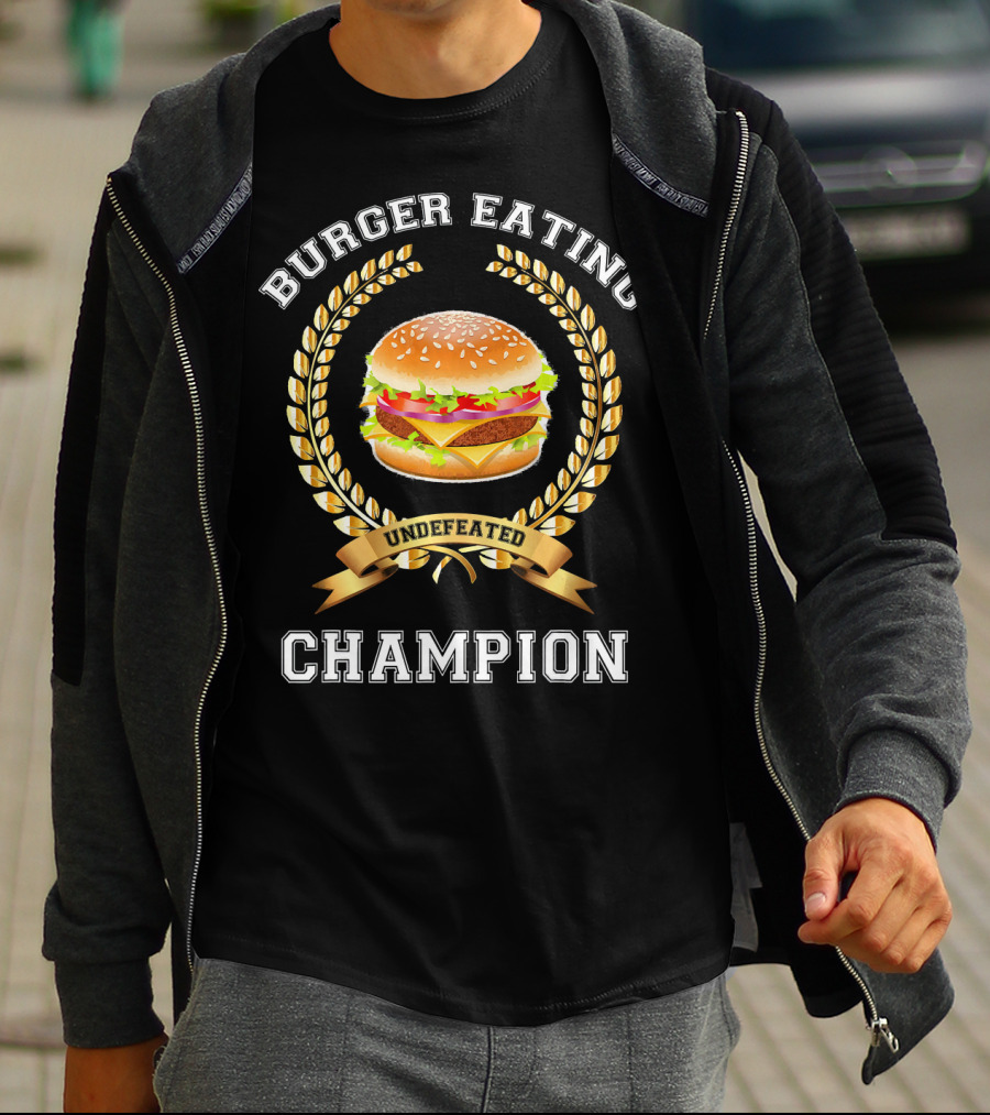 Burger Eating Undefeated Champion T-Shirt