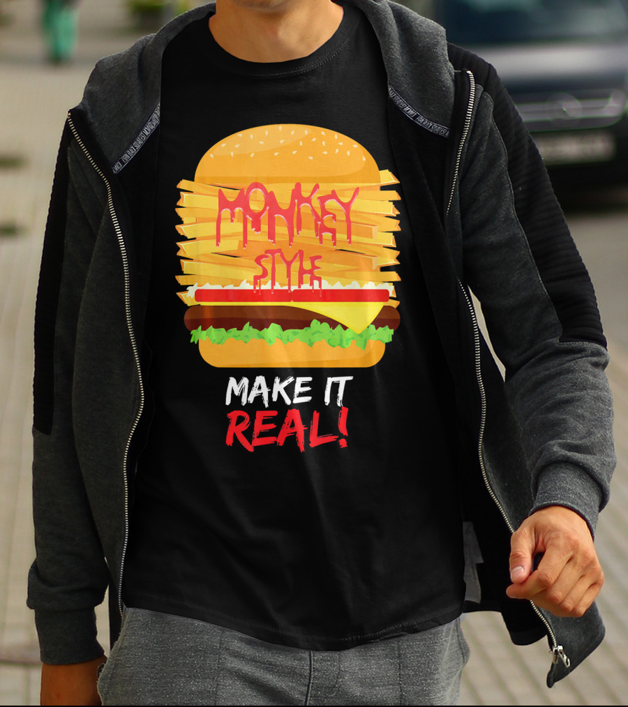 Burger Monkey Style Make It Real T-Shirt