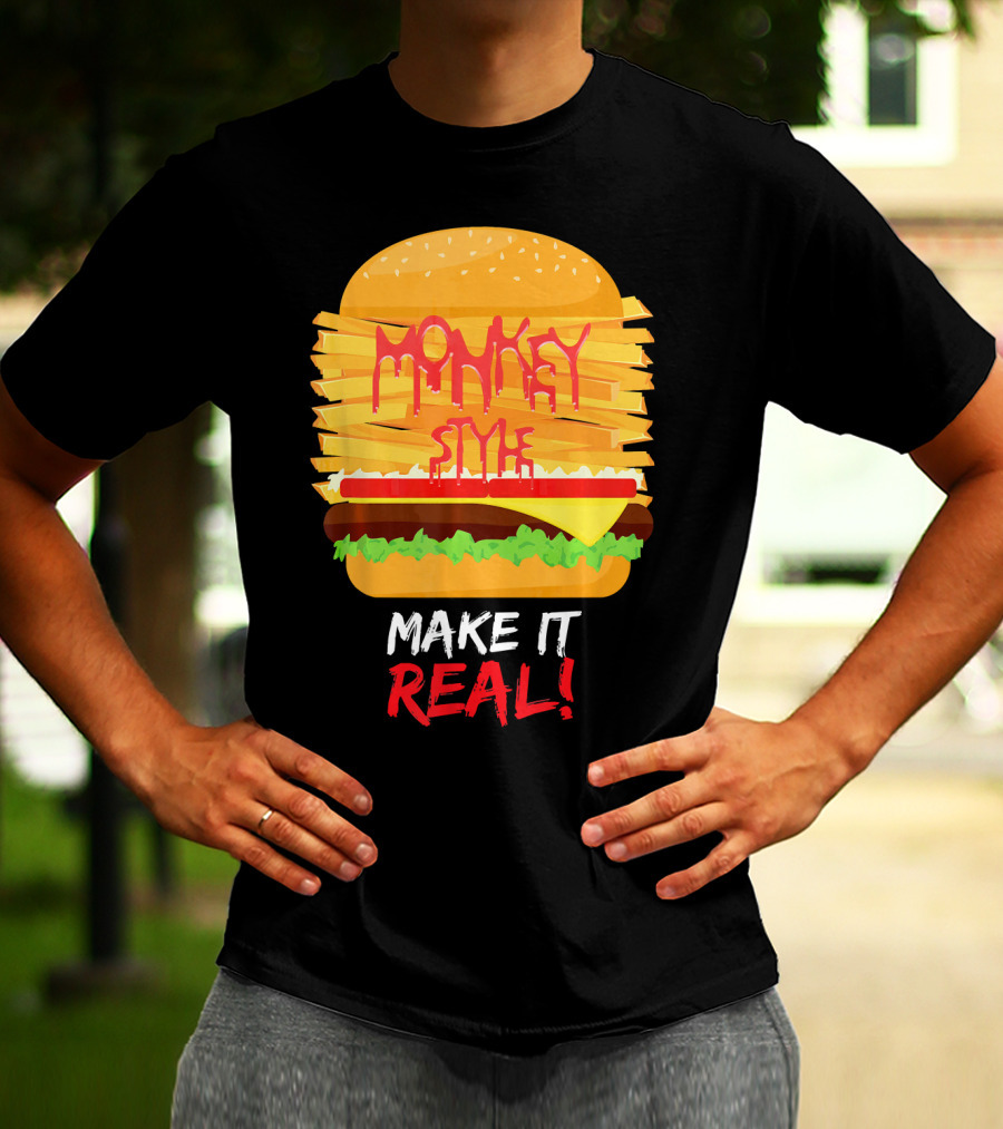 Burger Monkey Style Make It Real T-Shirt