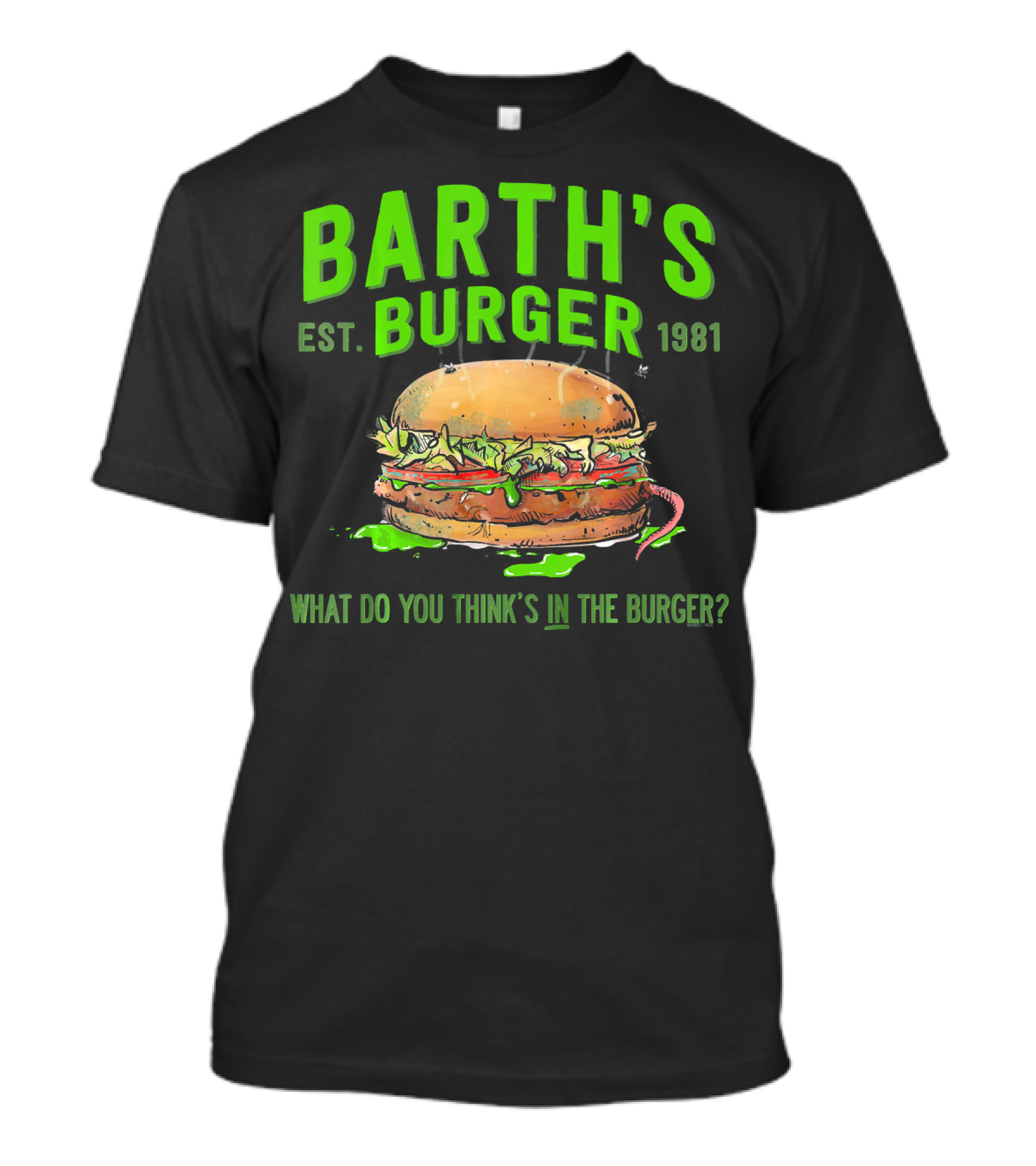 Barth's Burger Est. 1981 What Do You Think’s In The Burger? T-Shirt