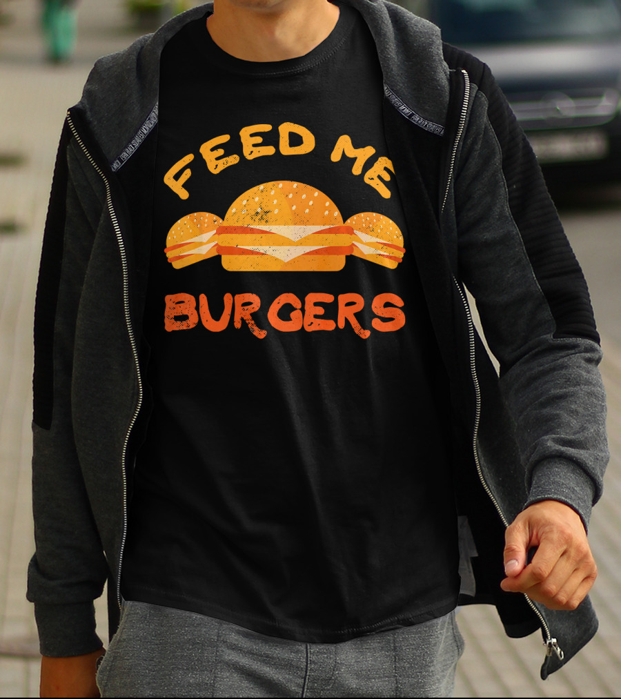 Feed Me Burgers Hamburger Fast Food Beef T-Shirt