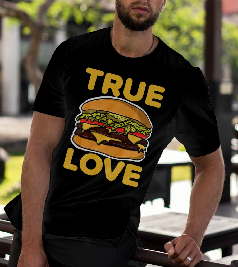 True Love Double Cheeseburger T-Shirt