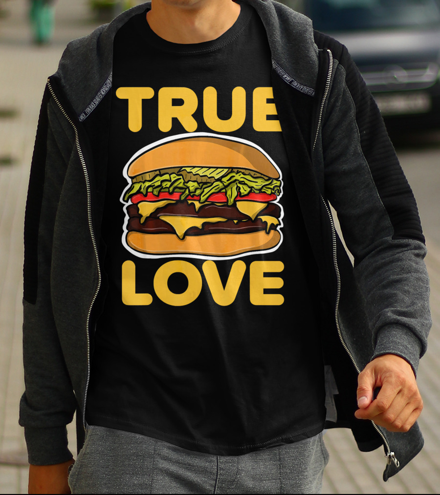 True Love Double Cheeseburger T-Shirt