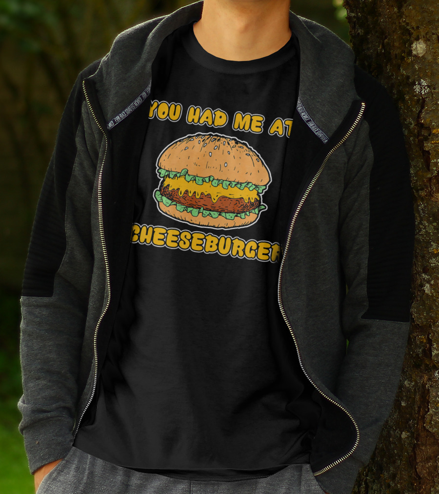 You Had Me At Cheeseburger Burger Funny Burger Humor T-Shirt