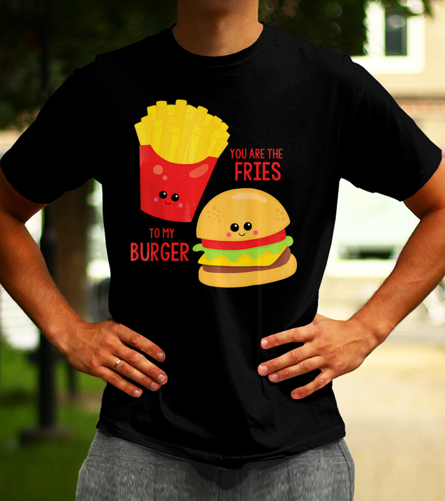 You Are The Fries To My Burger Best Friends Cute Food T-Shirt