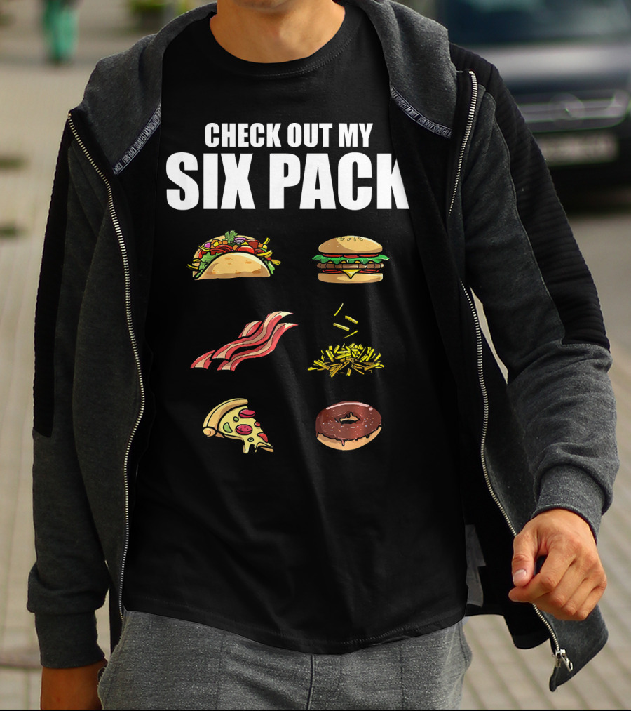 Check Out My Six Pack Taco Burger Bacon Fries Pizza Donut T-Shirt