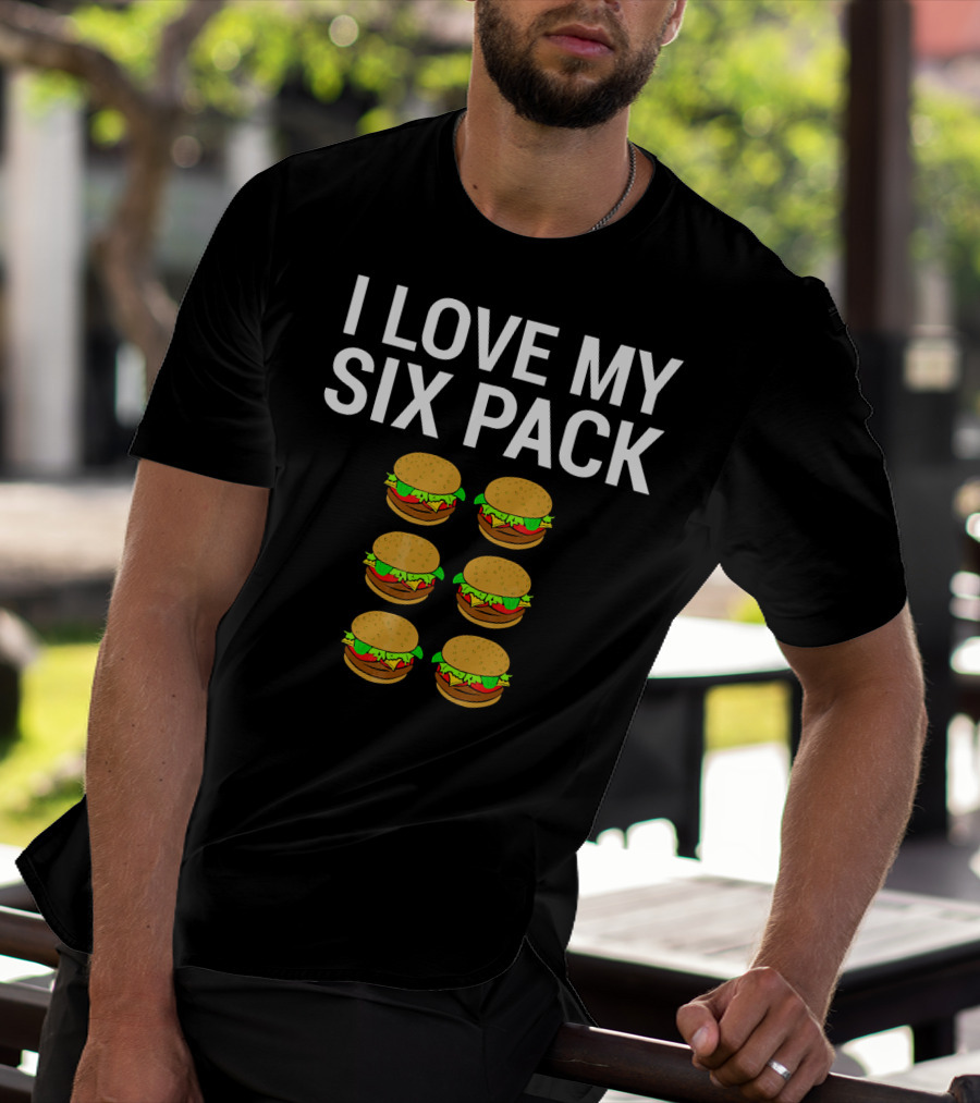 I Love My Six Pack Burger T-Shirt