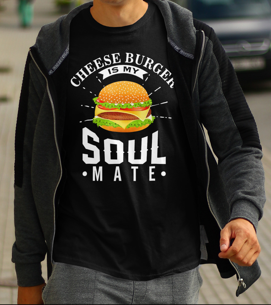 CHEESE BURGER IS MY SOUL MATE T-Shirt