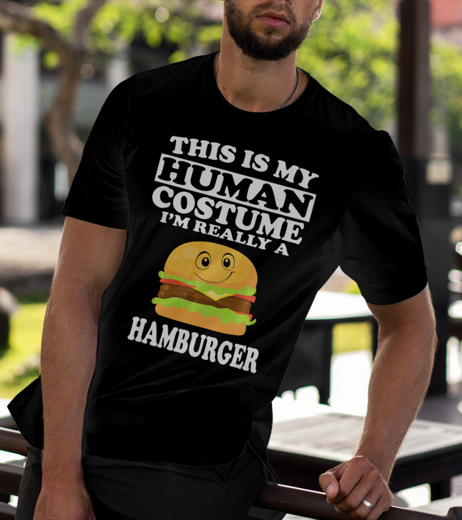 THIS IS MY HUMAN COSTUME I'M REALLY A HAMBURGER T-Shirt