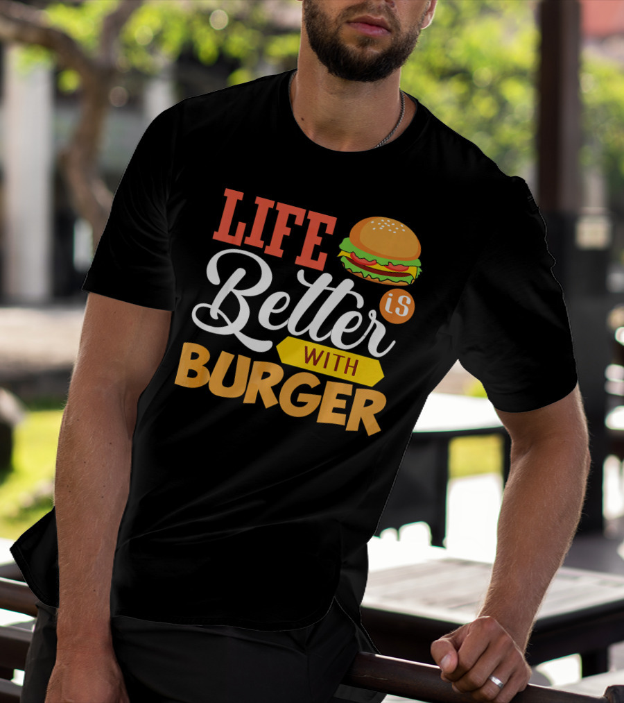 Life Is Better With Burger Iconic Lettering T-Shirt