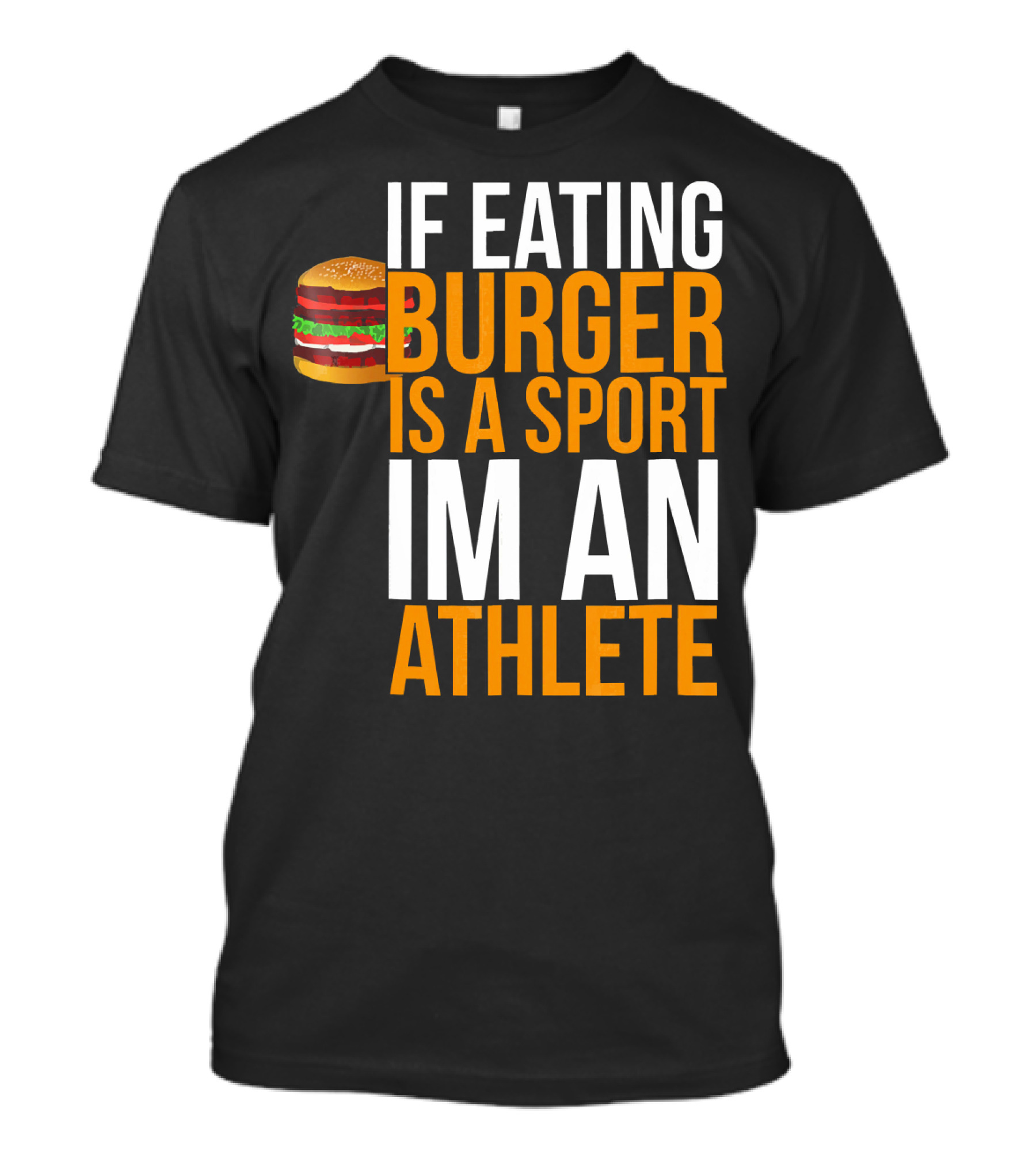 If Eating Burger Is A Sport I'm An Athlete Burger Hamburger BBQ Humor Funny Pun T-Shirt