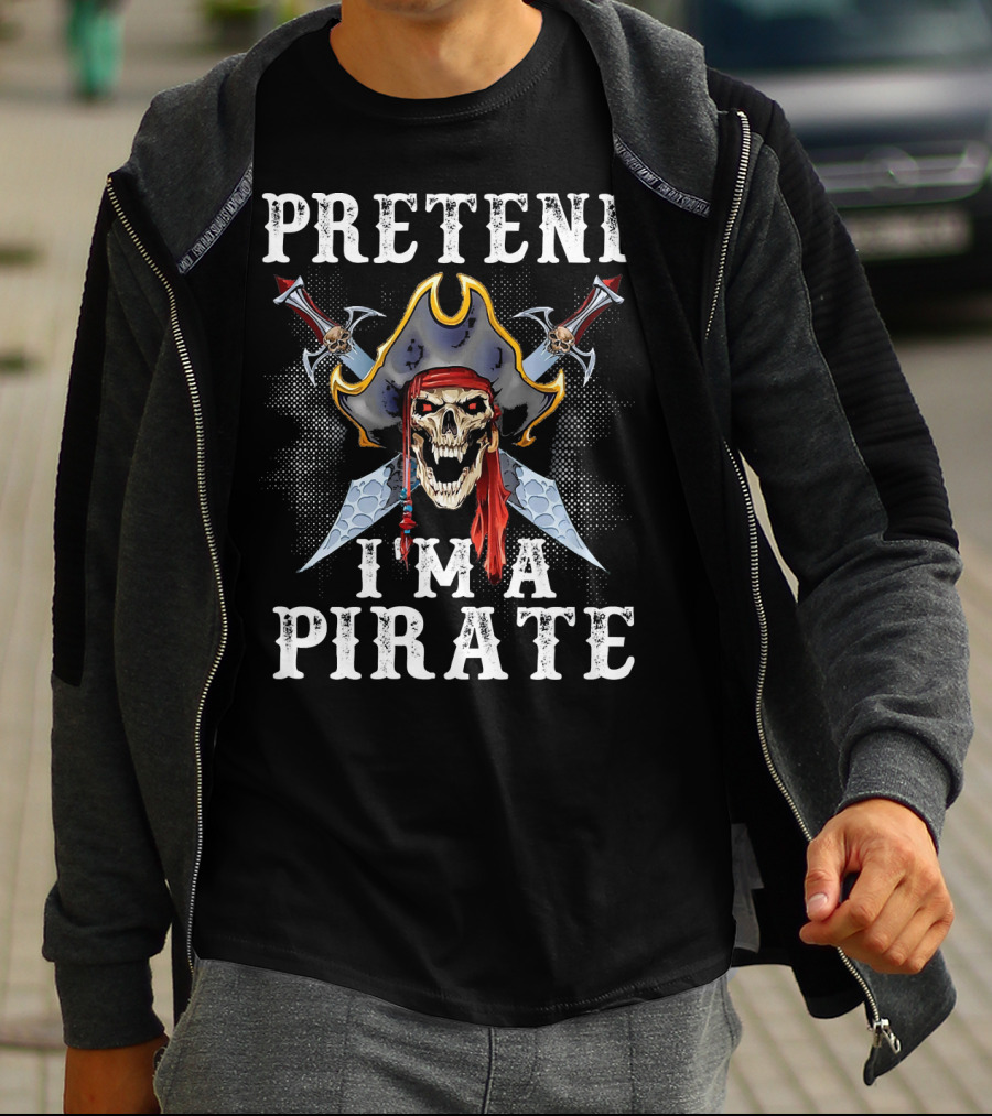PRETEND I'M A PIRATE Skull With Crossed Swords And Pirate Hat T-Shirt