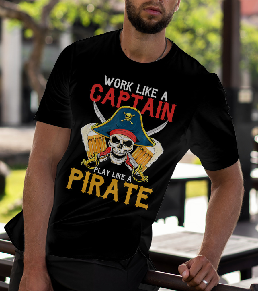 Work Like A Captain Play Like A Pirate Skull With Pirate Hat And Beers T-Shirt