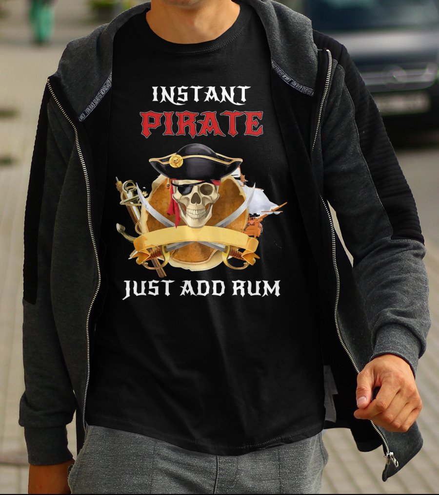 Instant Pirate Just Add Rum Skull With Hat And Swords T-Shirt