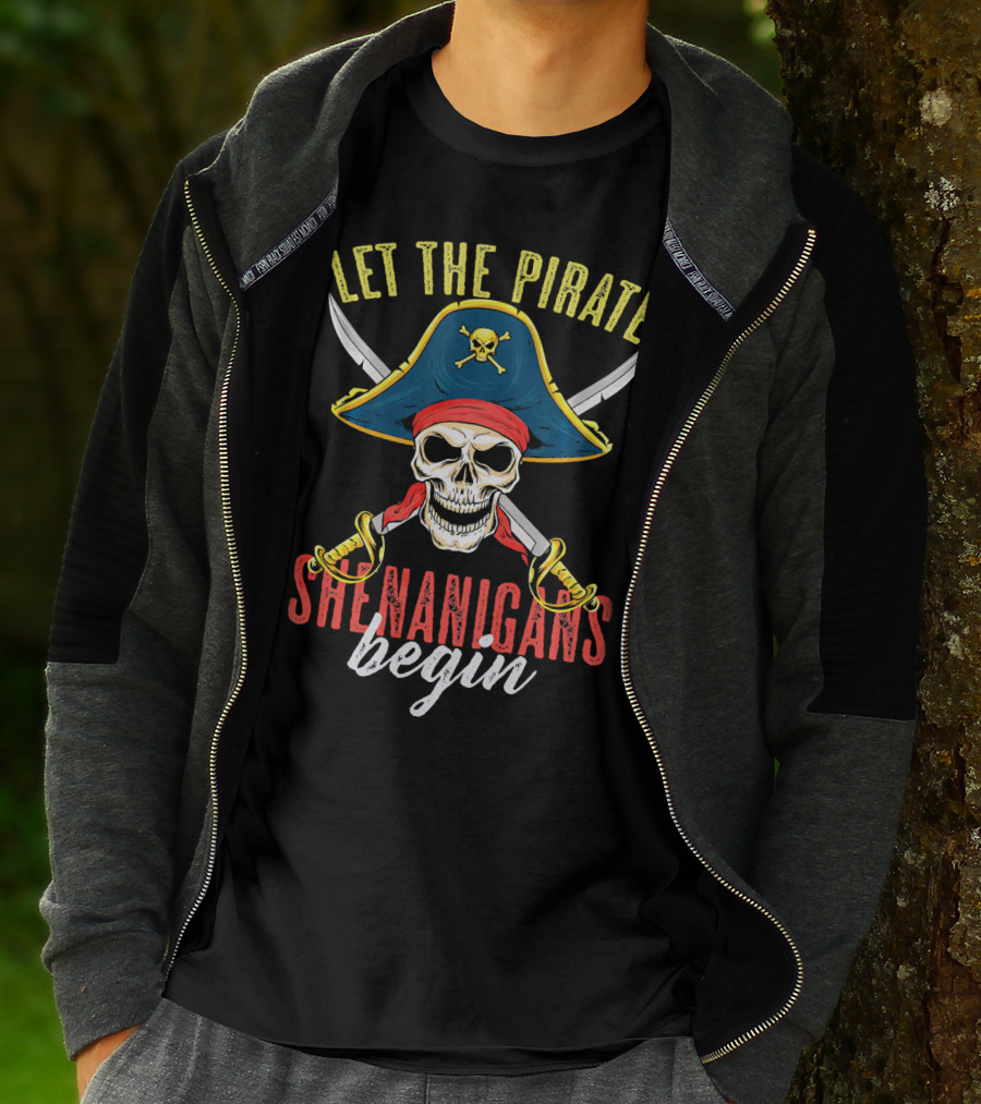 Let The Pirate Shenanigans Begin Skull Crossed Swords And Pirate Hat T-Shirt