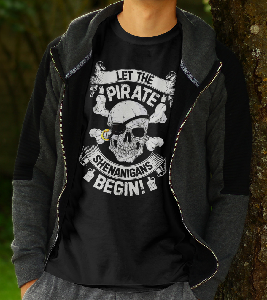 Let The Pirate Shenanigans Begin Skull And Crossbones Eyepatch Banner T-Shirt