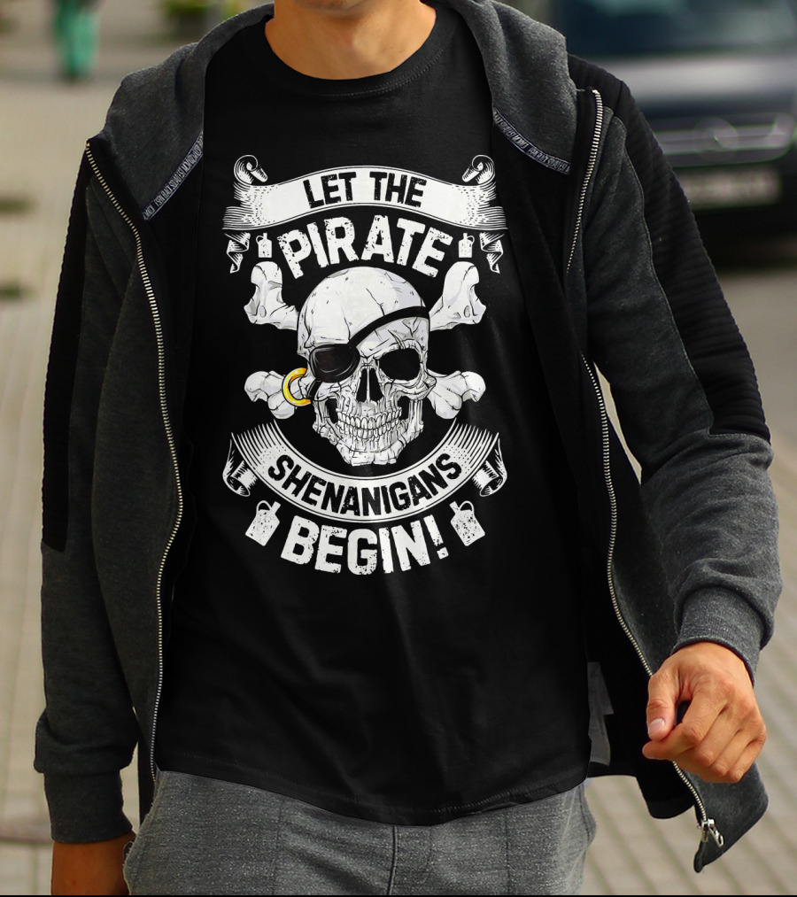 Let The Pirate Shenanigans Begin Skull And Crossbones Eyepatch Banner T-Shirt