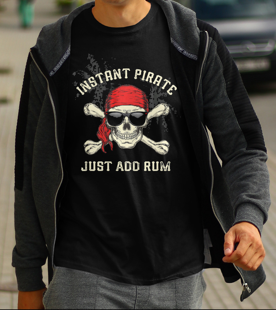 Instant Pirate Just Add Rum Skull Bandana Sunglasses Crossbones Fun Drinking T-Shirt