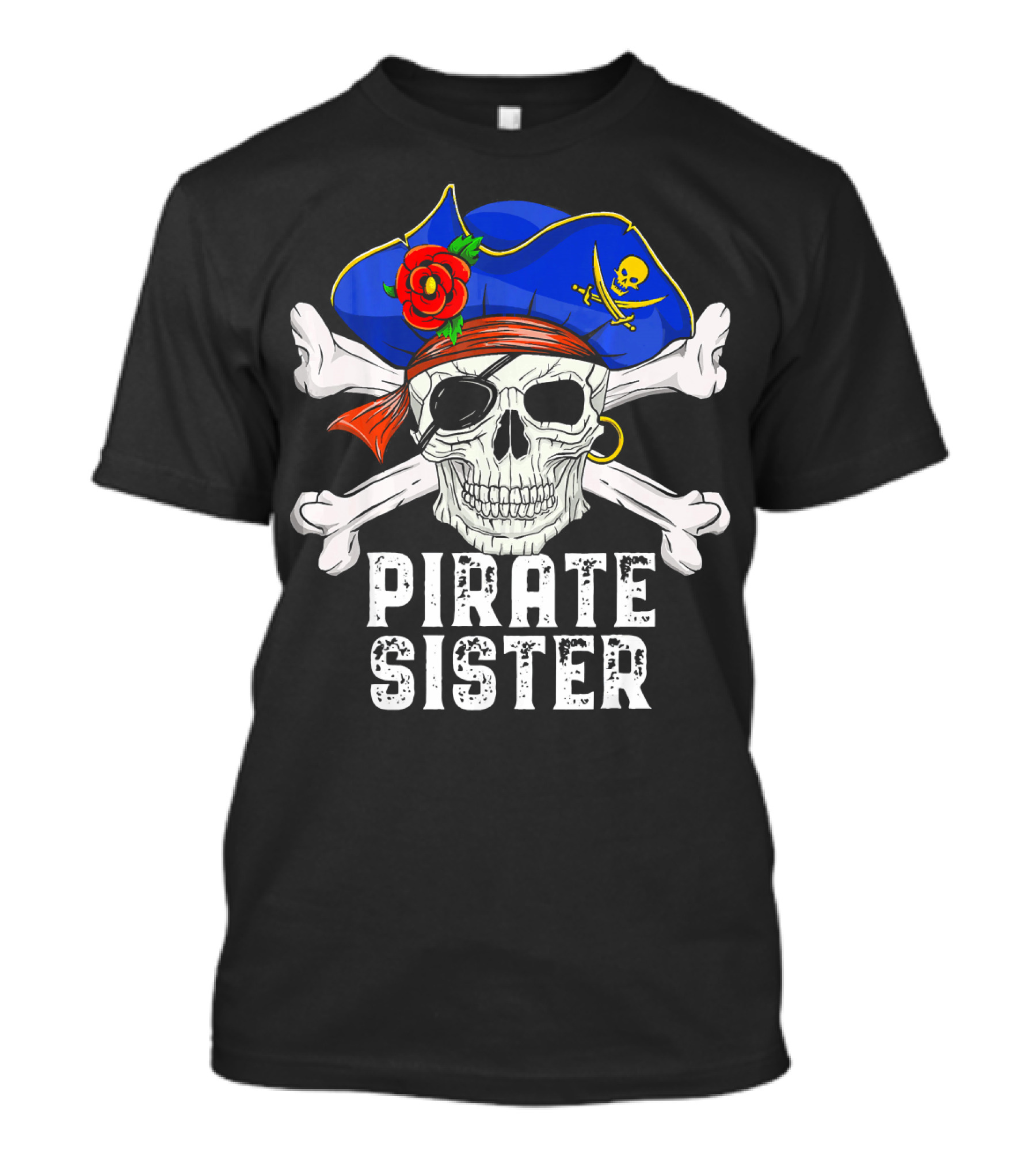 Pirate Sister Funny Skull Crossbones Hat T-Shirt