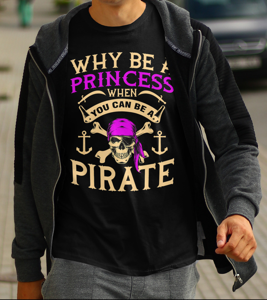Why Be A Princess When You Can Be A Pirate Tampa Gasparilla T-Shirt