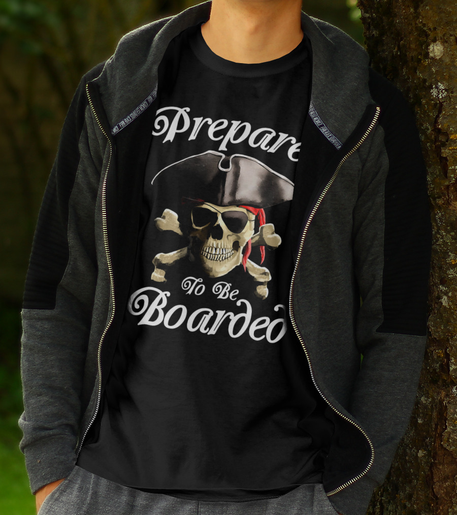 Prepare To Be Boarded Pirate Skull With Crossbones And Hat T-Shirt