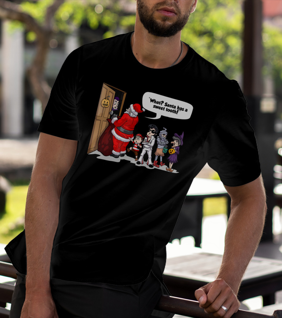 Santa Halloween Elvis Witch Mummy Pirate What? Santa Has A Sweet Tooth T-Shirt