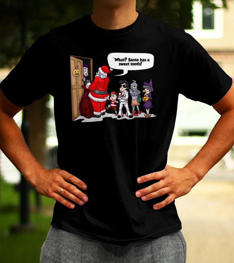 Santa Halloween Elvis Witch Mummy Pirate What? Santa Has A Sweet Tooth T-Shirt