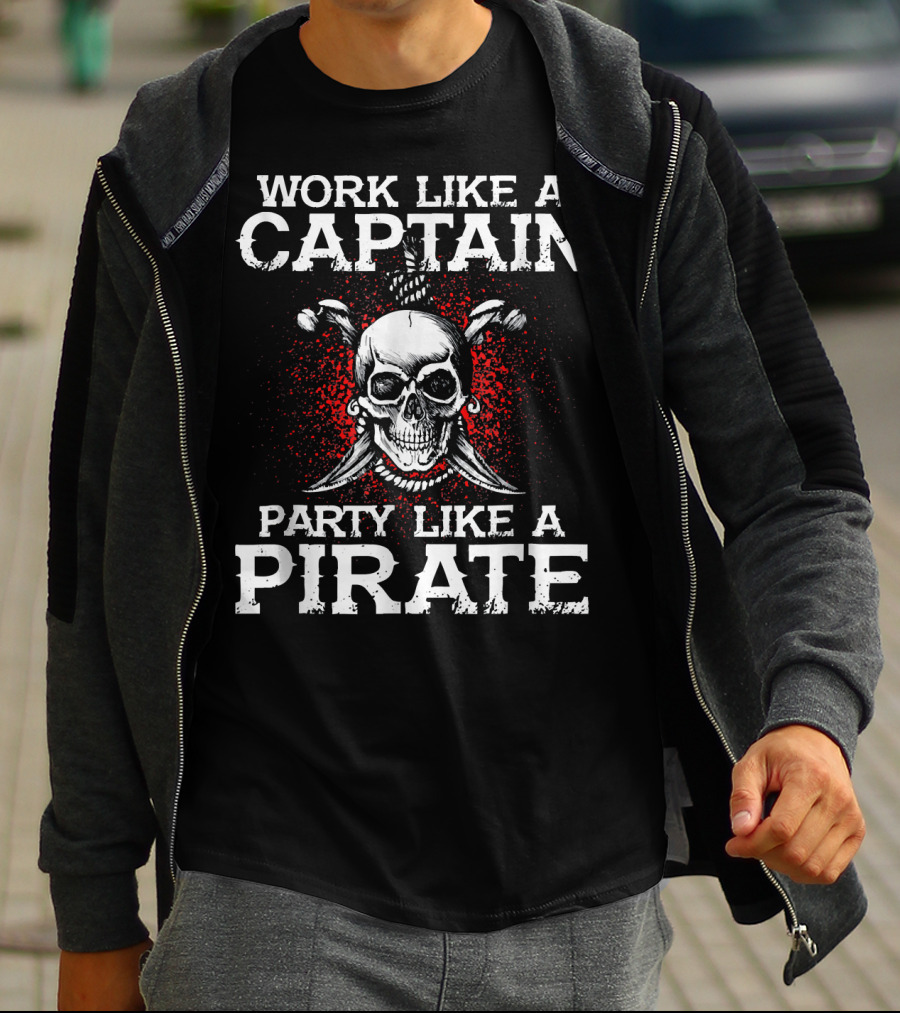 Work Like A Captain Party Like A Pirate Skull And Crossed Swords T-Shirt