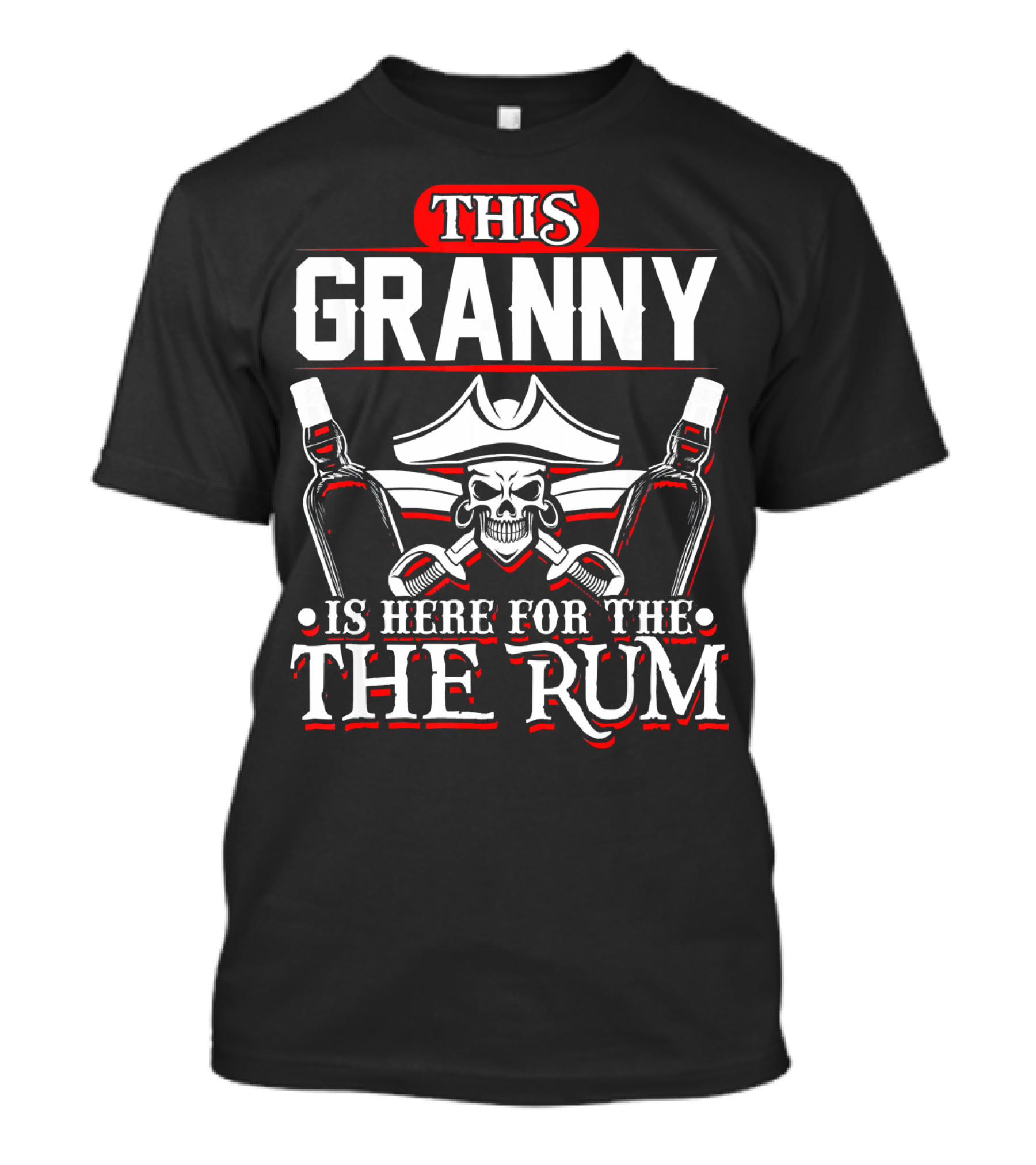 THIS GRANNY IS HERE FOR THE RUM T-Shirt