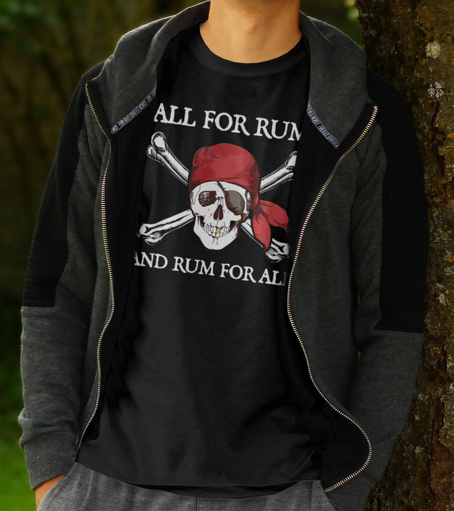 All For Rum And Rum For All Skull And Crossbones Pirate T-Shirt