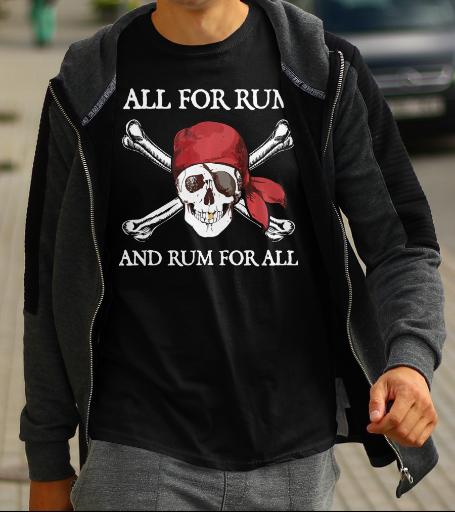 All For Rum And Rum For All Skull And Crossbones Pirate T-Shirt